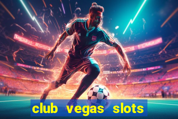 club vegas slots casino games 777